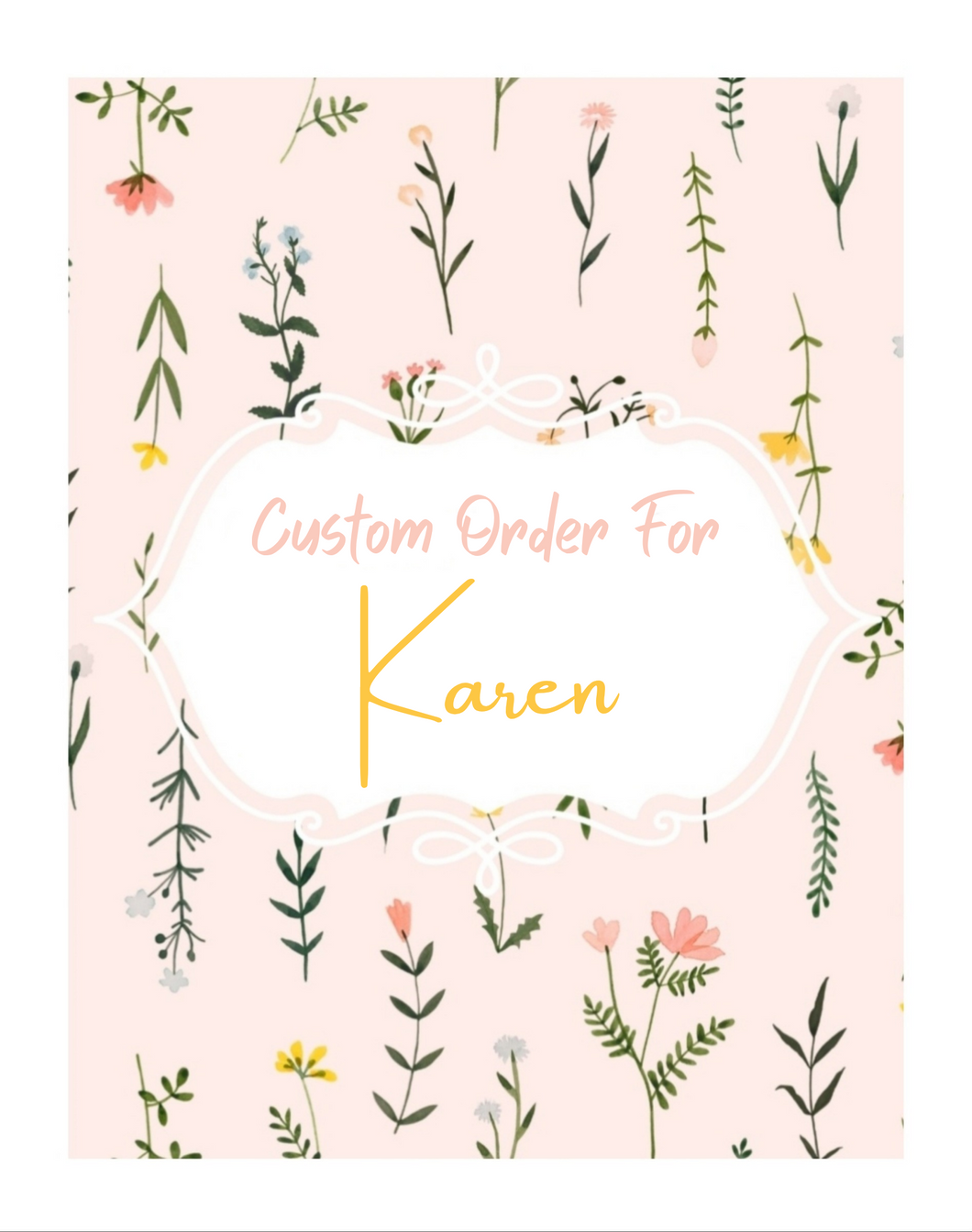 •Custom for Karen
